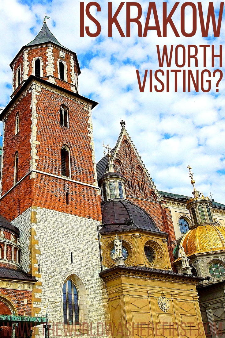 Is Krakow Worth Visiting? The Pros and Cons The World Was Here First