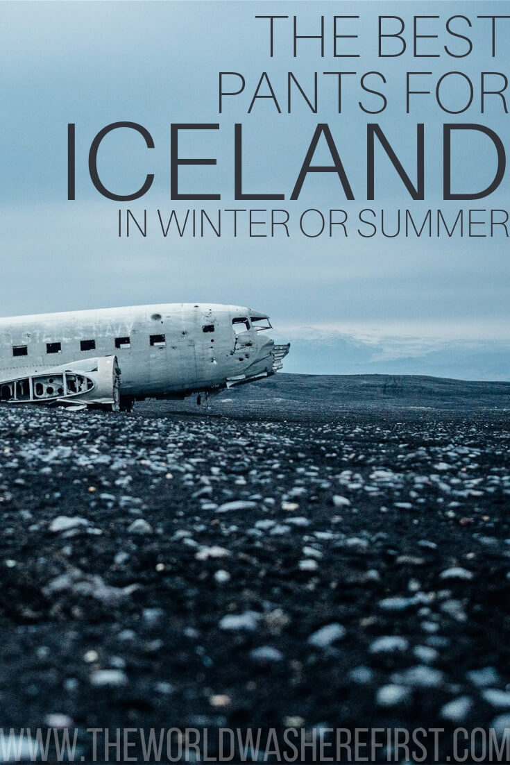 The Best Pants for Iceland in Winter or Summer The World Was Here First