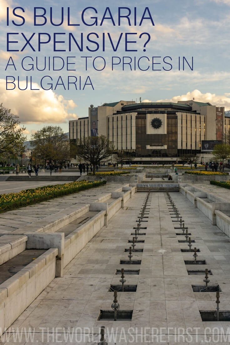 Is Bulgaria Expensive? A Guide to Prices in Bulgaria The World Was Here First