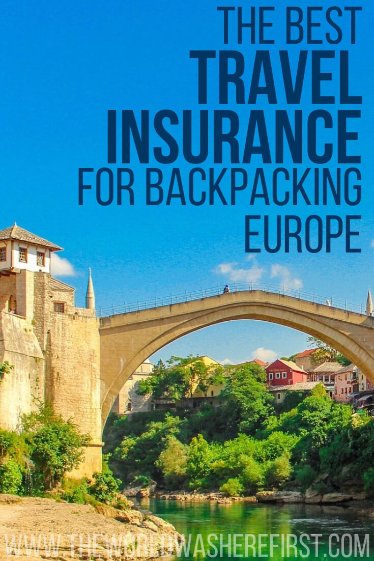 The Best Travel Insurance For Backpacking Europe The World Was Here First