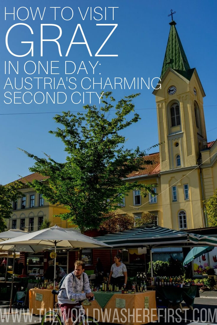 The Perfect One Day in Graz Itinerary The World Was Here First
