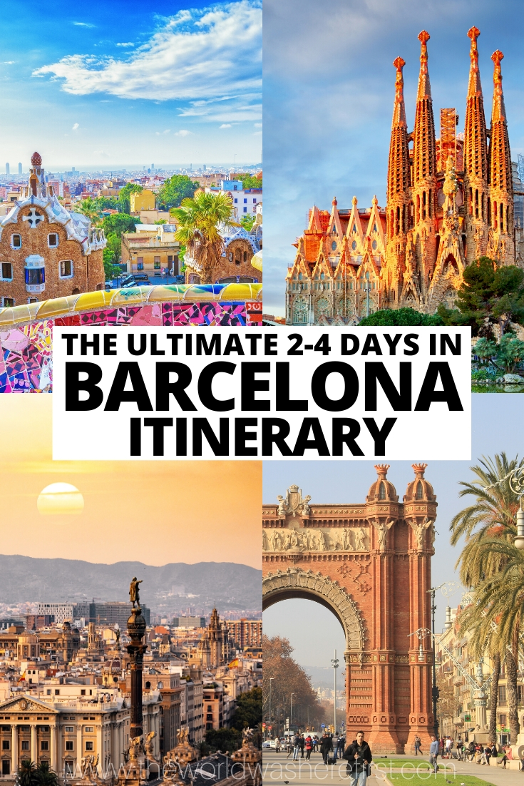The Ultimate 2, 3 or 4 Days in Barcelona Itinerary The World Was Here