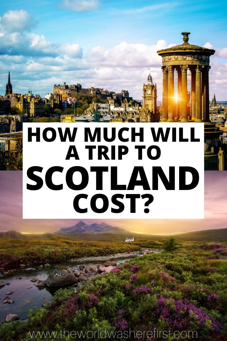 Is Scotland Expensive? Trip To Scotland Cost Guide in 2024 The World