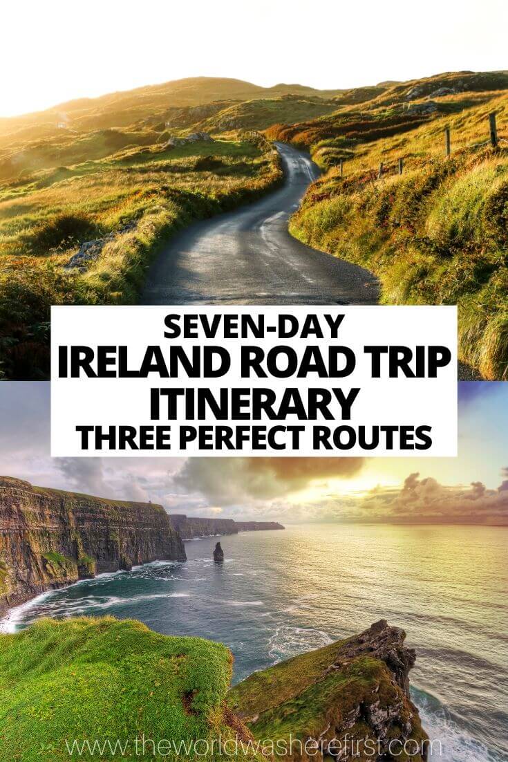 7Day Ireland Road Trip Itinerary 3 Perfect Routes The World Was Here First