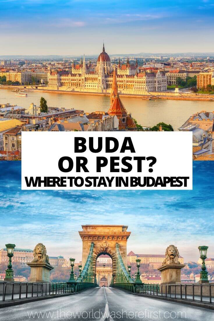 Buda or Pest? Where to Stay in Budapest The World Was Here First