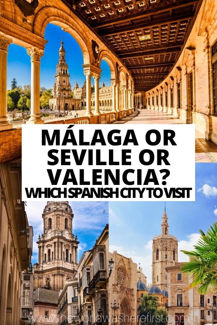 Malaga or Seville or Valencia? Which Spanish City to Visit The World Was Here First