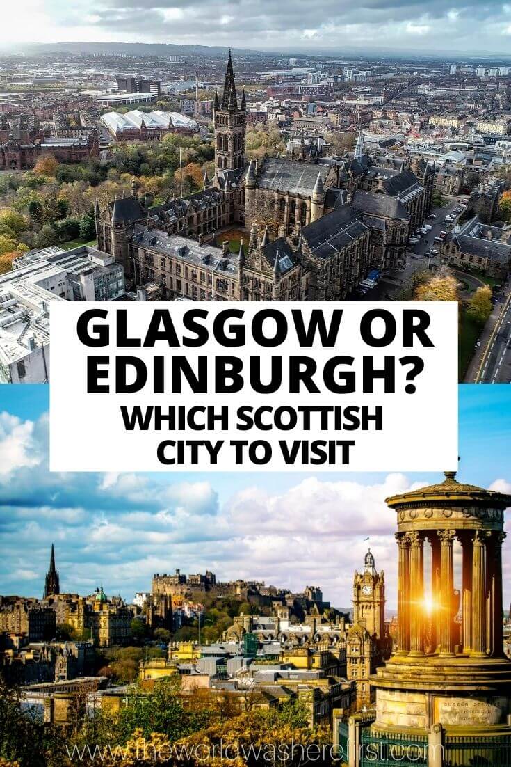 Glasgow or Edinburgh: Which Scottish City to Visit? - The World Was