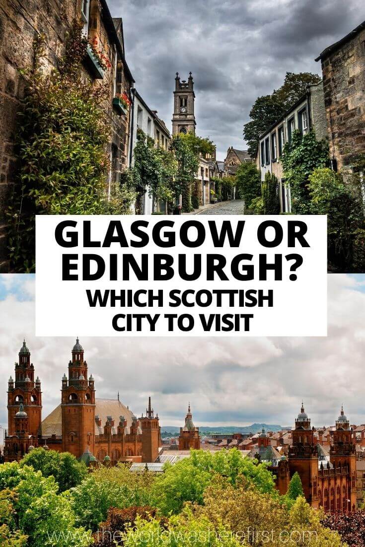 Glasgow or Edinburgh Which Scottish City to Visit? The World Was