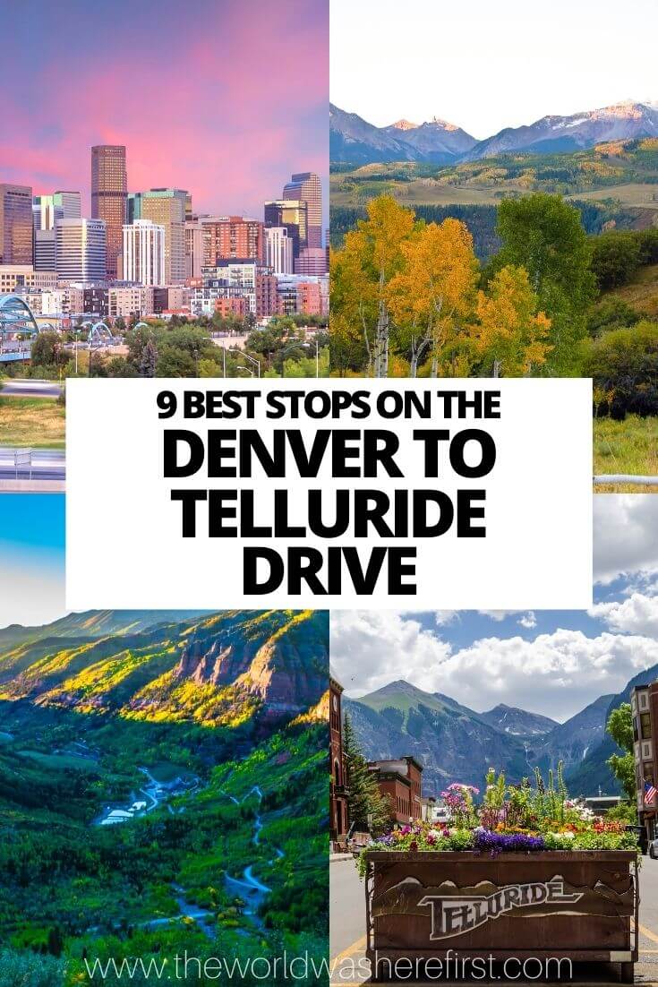 9 Best Stops on the Denver to Telluride Drive The World Was Here First
