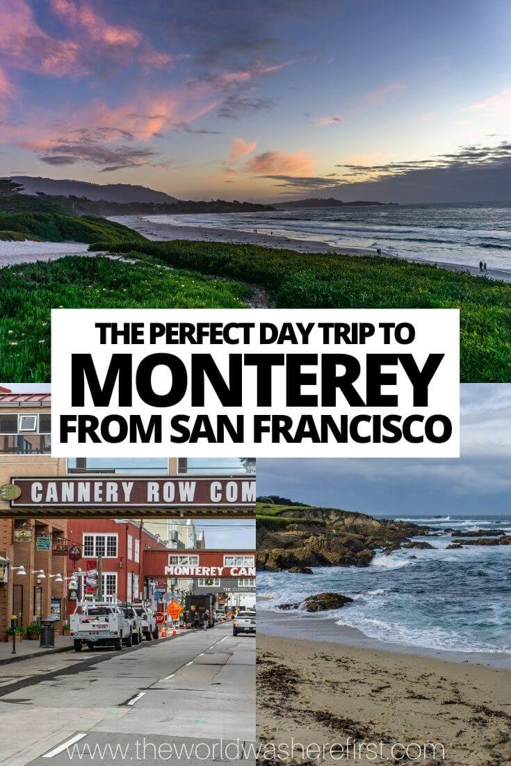 The Perfect Day Trip to Monterey from San Francisco The World Was