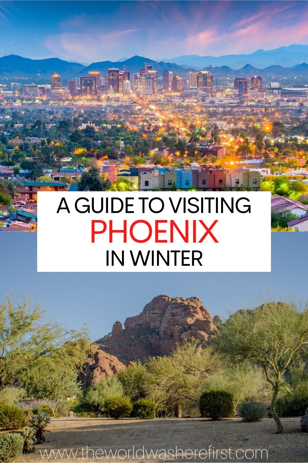The Essential Guide to Visiting Phoenix in Winter The World Was Here