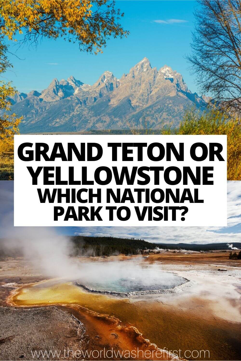 Yellowstone vs Grand Teton Which National Park to Visit? The World