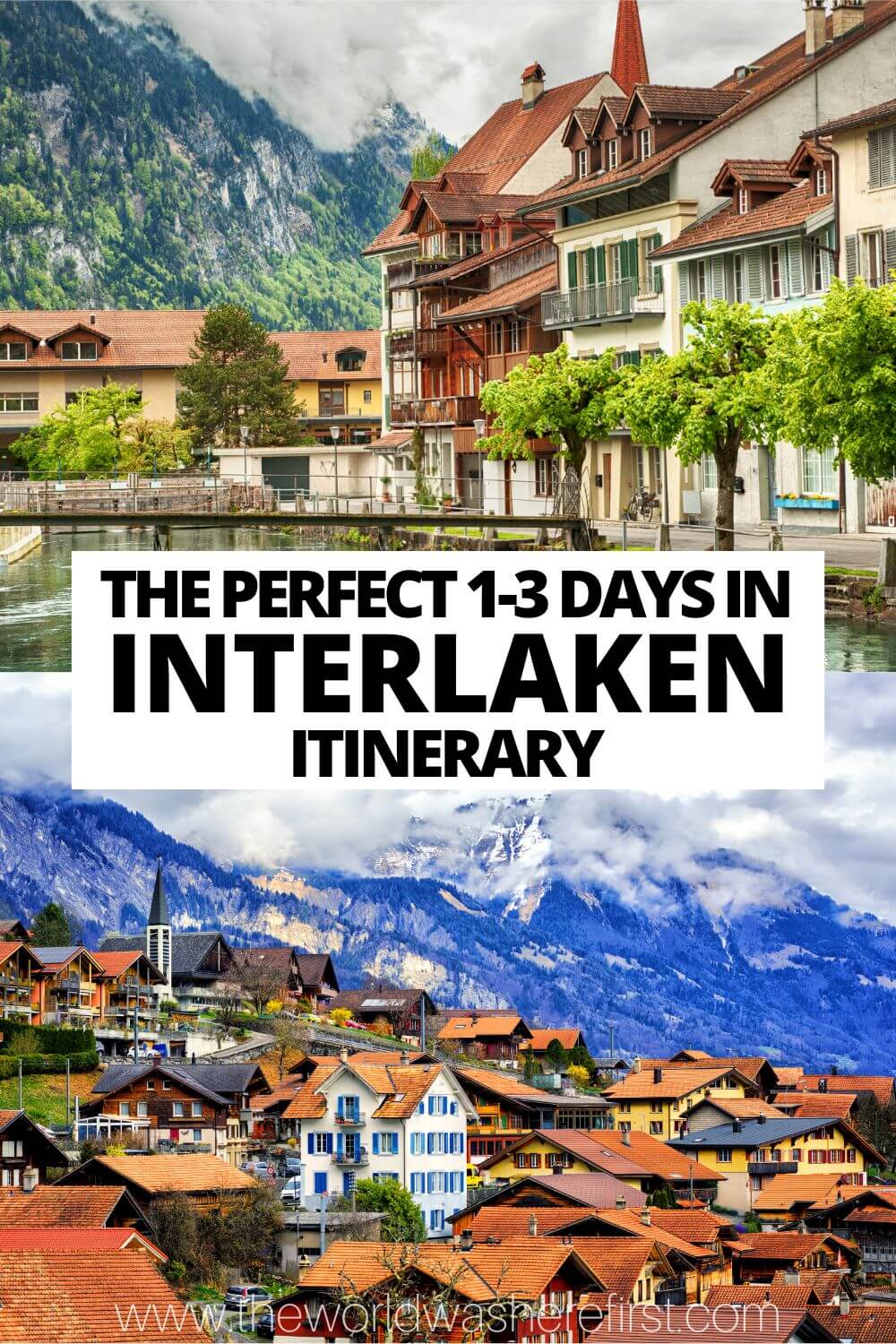 The Perfect 1, 2 or 3 Days in Interlaken Itinerary The World Was Here