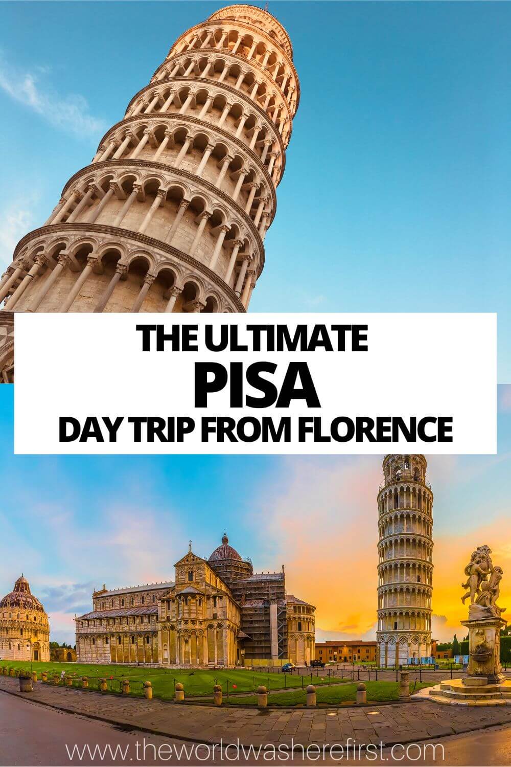 The Ultimate Pisa Day Trip from Florence The World Was Here First