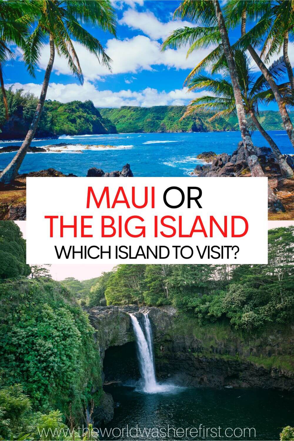 Maui vs Big Island Which Hawaiian Island to Visit? The World Was
