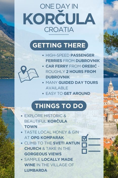 One Day in Korčula, Croatia travel infographic overlaid on a scenic photo of Korčula Town's stone old town with orange rooftops, a church tower, and the Adriatic Sea and mountains in the background. The infographic covers two sections: Getting There — including high-speed passenger ferries from Dubrovnik, car ferry from Orebić roughly 2 hours from Dubrovnik, many guided day tours available, and easy to get around; and Things To Do — explore historic and beautiful Korčula Town, taste local honey and gin at OPG Komparak, climb to the Sveti Antun Church and take in the gorgeous views, and sample locally made wine in the village of Lumbarda.